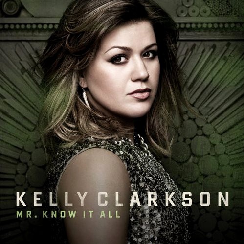 "Mr. Know It All" - Kelly Clarkson